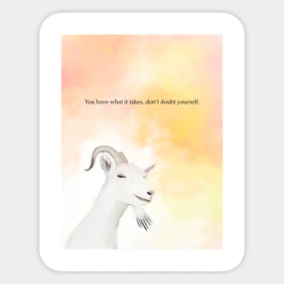 Goat, spirt animal, motivation, you have what it takes Sticker